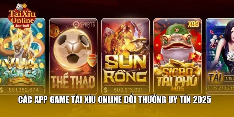 Các app game tài xỉu online đổi thưởng uy tín 2026