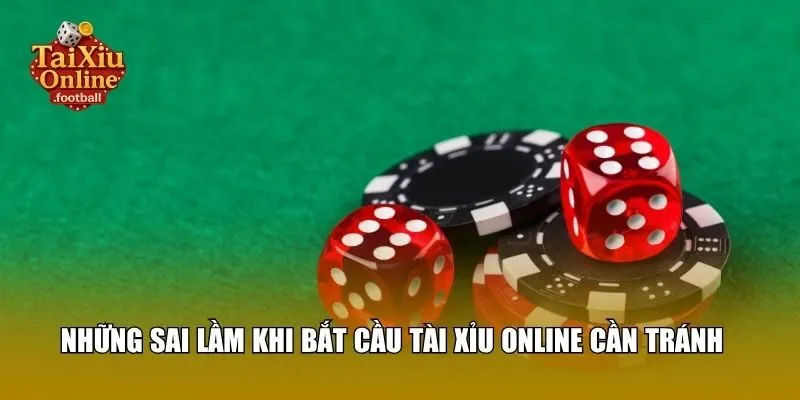 Những sai lầm khi bắt cầu tài xỉu online cần tránh
