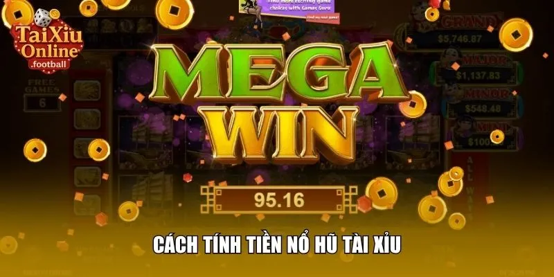 Cách tính tiền nổ hũ tài xỉu