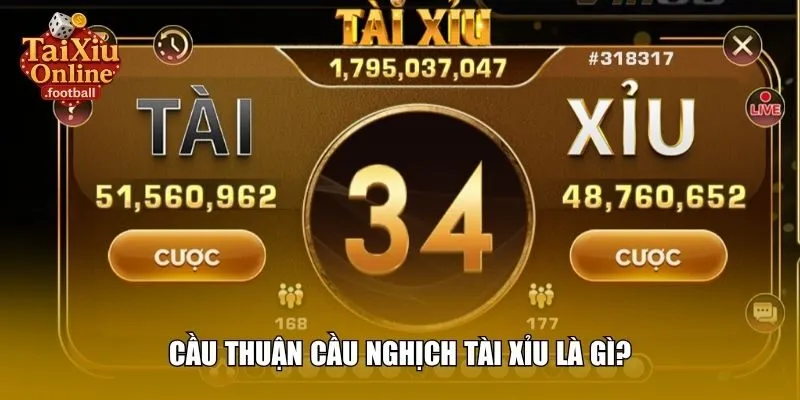Cầu thuận cầu nghịch tài xỉu là gì?