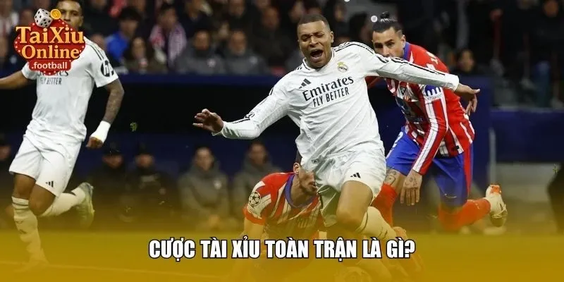 Khái niệm cược tài xỉu toàn trận