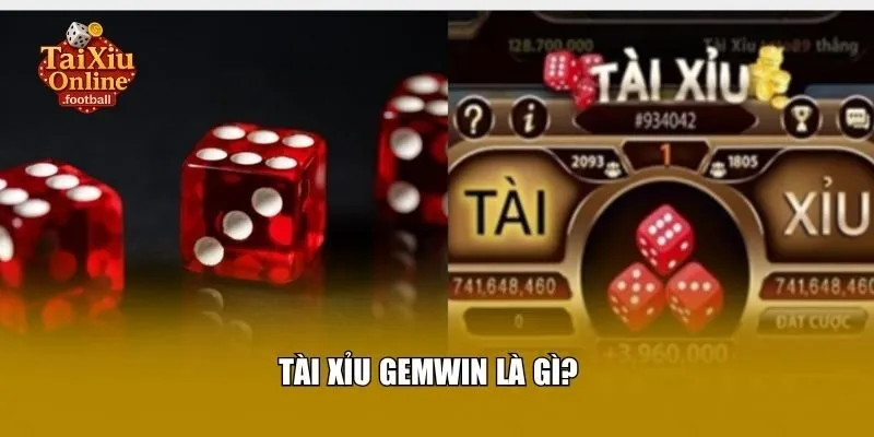 Tài xỉu GEMWIN là gì?