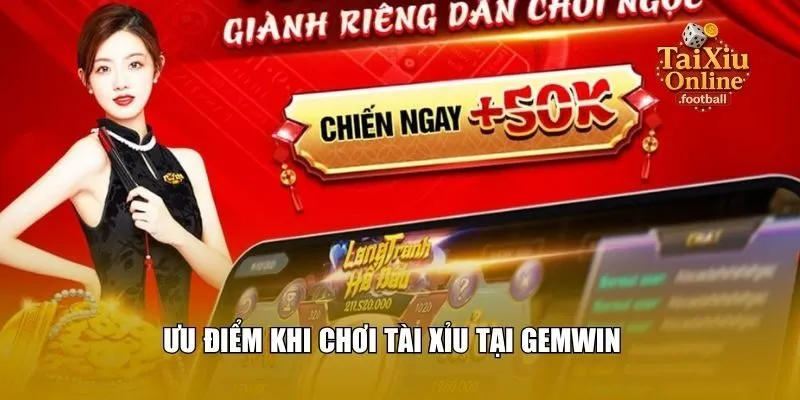Ưu điểm khi chơi tài xỉu tại GEMWIN