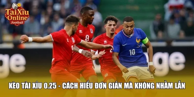 Kèo tài xỉu 0.25 là gì