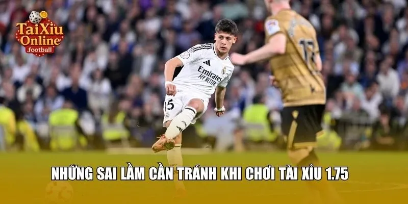 Những sai lầm cần tránh khi chơi tài xỉu 1.75