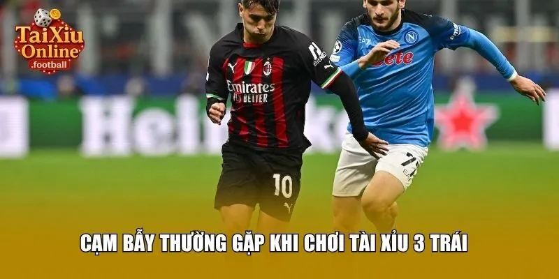 Cạm bẫy thường gặp khi chơi tài xỉu 3 trái