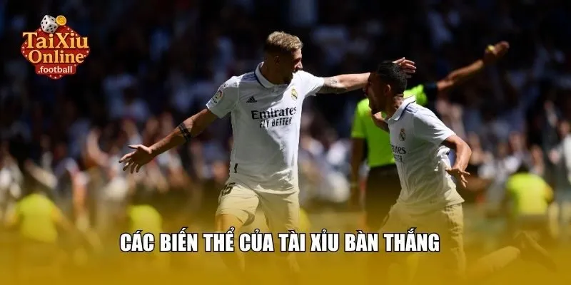 Các biến thể của tài xỉu bàn thắng