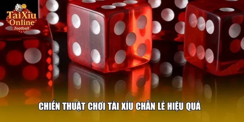 Chiến thuật chơi tài xỉu chẵn lẻ hiệu quả