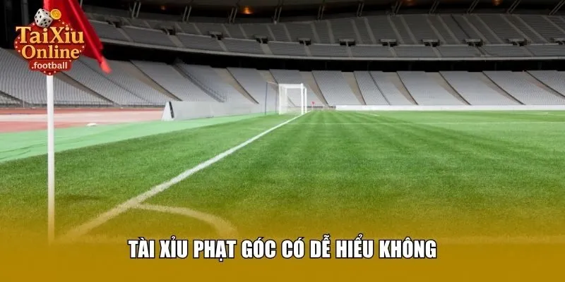 Tài xỉu phạt góc có dễ hiểu không