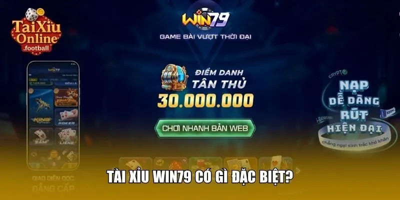 Tài xỉu Win79 có gì đặc biệt?